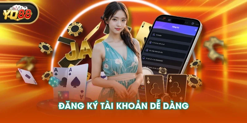 Đăng ký tài khoản dễ dàng Đăng ký tài khoản dễ dàng